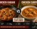 Chicken Karahi vs Chicken Curry comparison featuring spicy Pakistani karahi and creamy curry with naan and rice